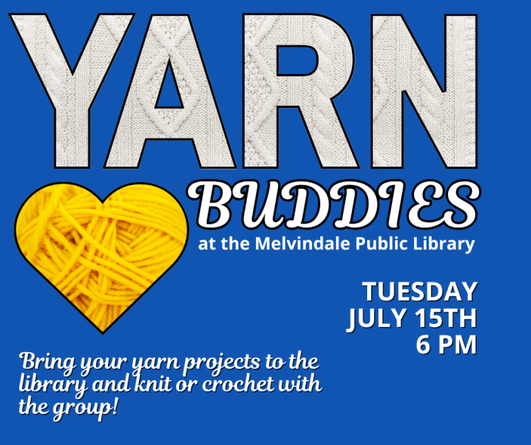 Graphic of yarn balls with knitting needles and crochet hooks. Text reads "Yarn Buddies at the Melvindale Public Library. Tuesday, July 15th at 6 pm. Bring your yarn craft projects to the library and knit or crochet with the group!"
