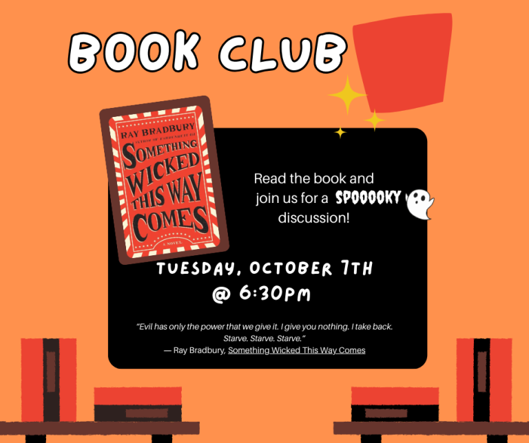 Book Club. Image with text. The cover of the book "Something Wicked This Way Comes" by Ray Bradbury. The Book Club for Adults meets Tuesday October 7th at 6:30 PM at the Melvindale Public Library. Read the book then join us for a spoooky discussion!