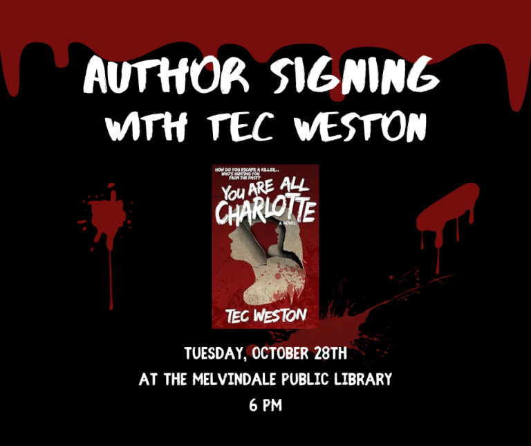 Tuesday, October 28th at the Melvindale Public Library at 6 PM, Horror author Tec Weston will be signing copies of his book, “We Are All Charlotte”. Hear the author read and pick up a signed copy!
