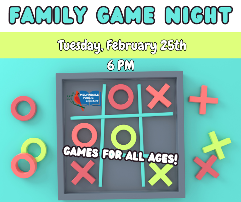 Graphic of tic tac toe pieces. Text reads "Family Game Night at the Melvindale Public Library. Tuesday, February 25th at 6 PM. Games for all ages!"