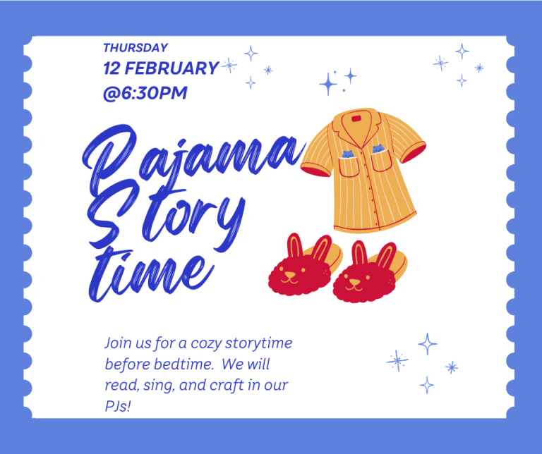 Pajama Story time! Join us for a cozy story time before bedtime. We will read, sing, and craft in our PJs! Thursday, February 12th at 6:30 PM.