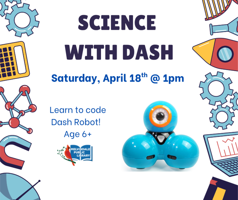 Image of Dash robot. Science with Dash. Learn to code Dash Robot! Create a rainbow light show, draw art, play games and more! Age 6+ Saturday, April 18 at 1 PM.