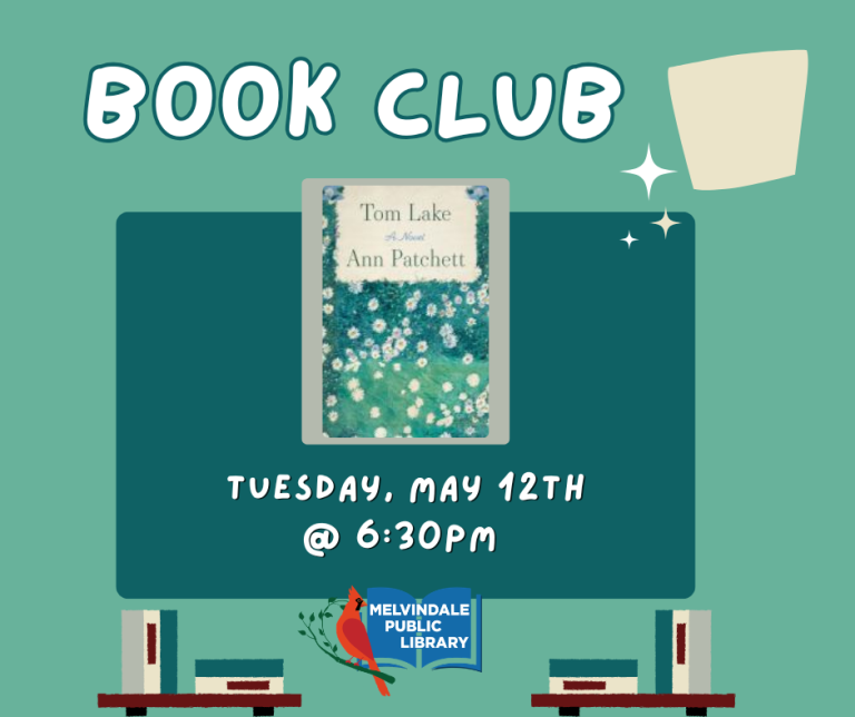 Book Club! Tuesday May 12th at 6:30 PM. Read "Tom Lake" and join us for a lively discussion! Books are available for checkout at the library. Newcomers always welcome.