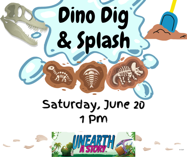 Dino Dig and Splash. Saturday, June 20th at 1 PM. Young explorers will dig in sand to find toy fossils. Kids will also be able to wash dinos off in water stations! Age 5+