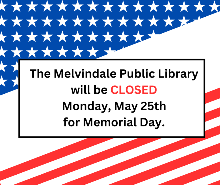 The Library will be closed Monday. May 25, for Memorial Day.