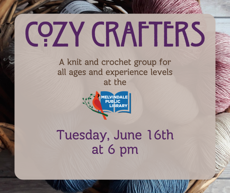 Cozy Crafters: a knitting and crochet group at the Melvindale Public Library. All ages and experience levels welcome. Tuesday, June 16th at 6 PM.