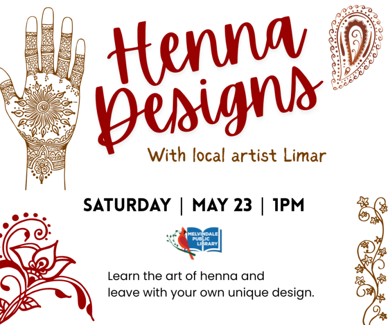 Henna Designs with local artist Limar. Saturday May 23rd at 1 PM. Learn about the art of henna and leave with your own design. Ages 11 and up.