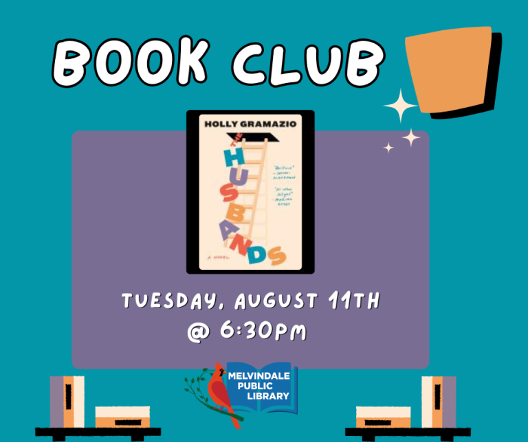 Book Club! Tuesday August 11th at 6:30 PM. Read "The Husbands" and join us for a lively discussion! Books are available for checkout at the library. Newcomers always welcome.