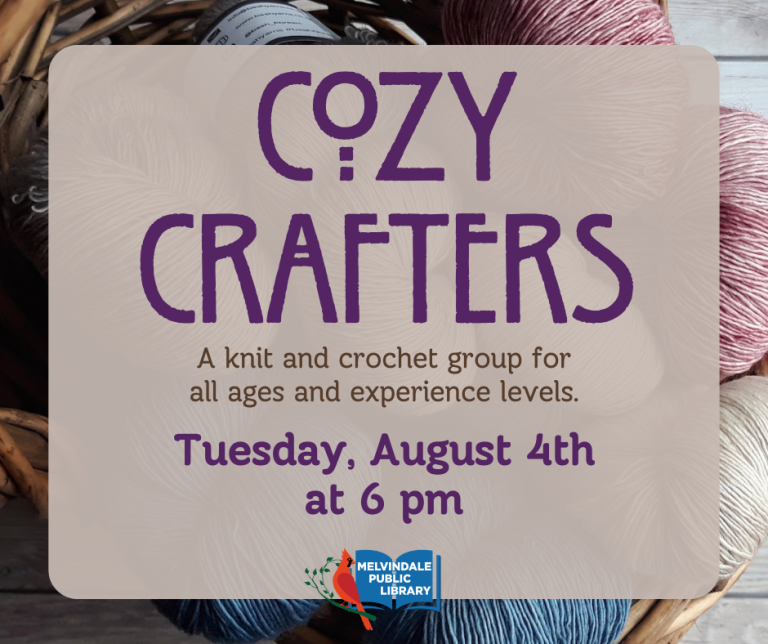 Cozy Crafters: a knitting and crochet group at the Melvindale Public Library. All ages and experience levels welcome. Tuesday, August 4th at 6 PM.