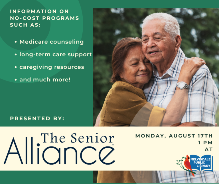 The Senior Alliance will be at the library to talk about some of the no-cost programs they offer, including Medicare counseling, long-term care suport, and caregiver resources. August 17th at 1 PM