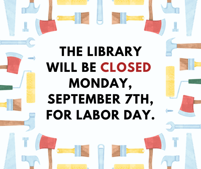 The library will be closed Monday, September 7th, for labor day.