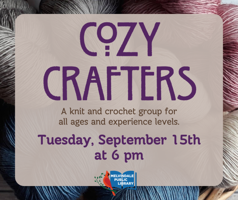 Cozy Crafters: a knitting and crochet group at the Melvindale Public Library. All ages and experience levels welcome. Tuesday, September 15th at 6 PM.