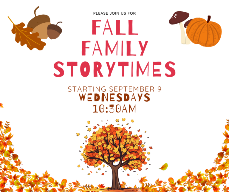Fall Family Storytimes! Wednesdays at 10:30 am. Please note, there is no Storytime on September 2nd.
